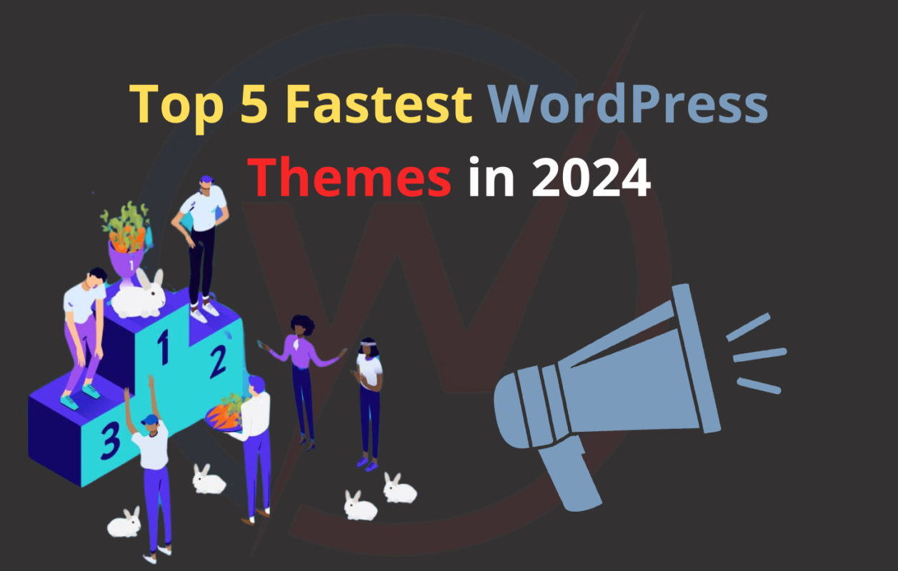 Top 5 Fastest WordPress Themes in 2024 – Speed-Optimized Picks